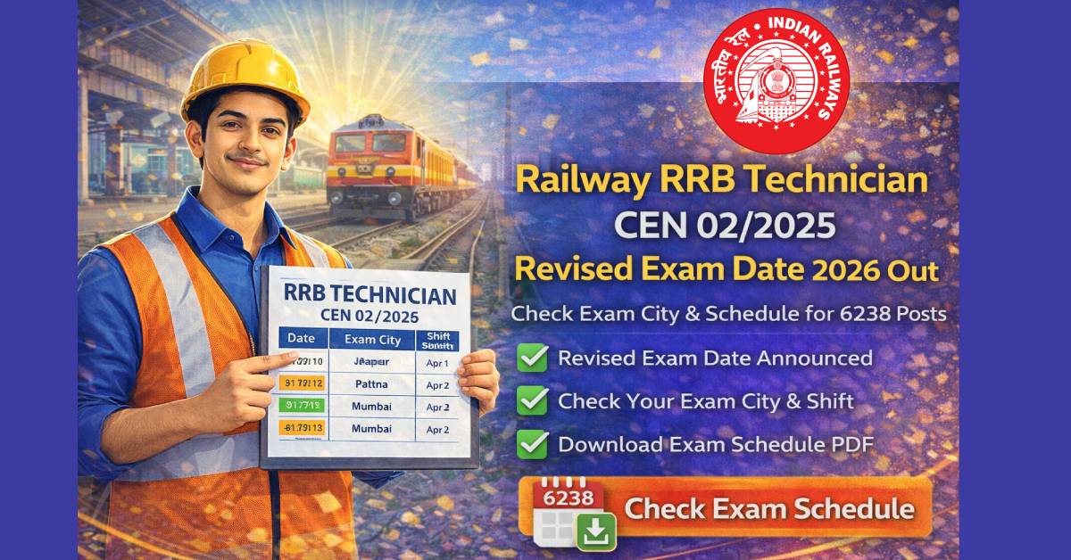 Railway RRB Technician CEN 02/2025 Revised Exam Date 2026 Out – Check Exam City & Schedule for 6238 Posts